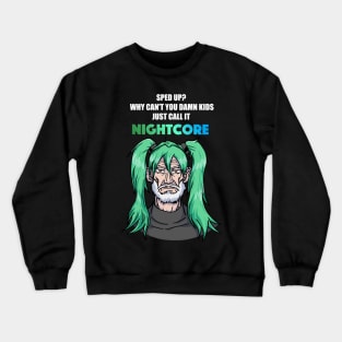 Call it Nightcore: Old Man in Green Anime Wig (Funny) Crewneck Sweatshirt